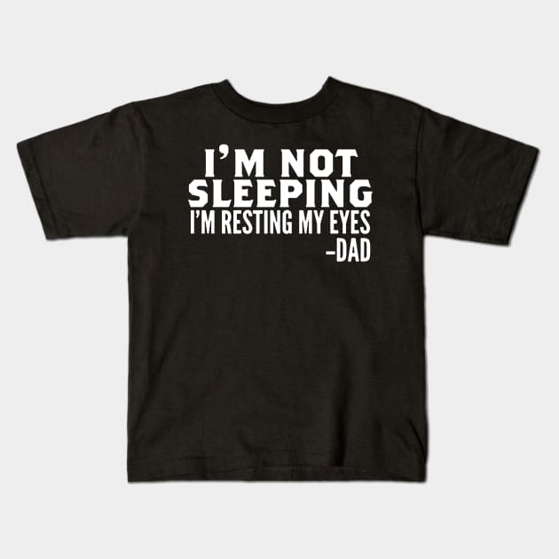 I'm Not Sleeping I'm Resting My Eyes Kids T-Shirt by bayudesignart45